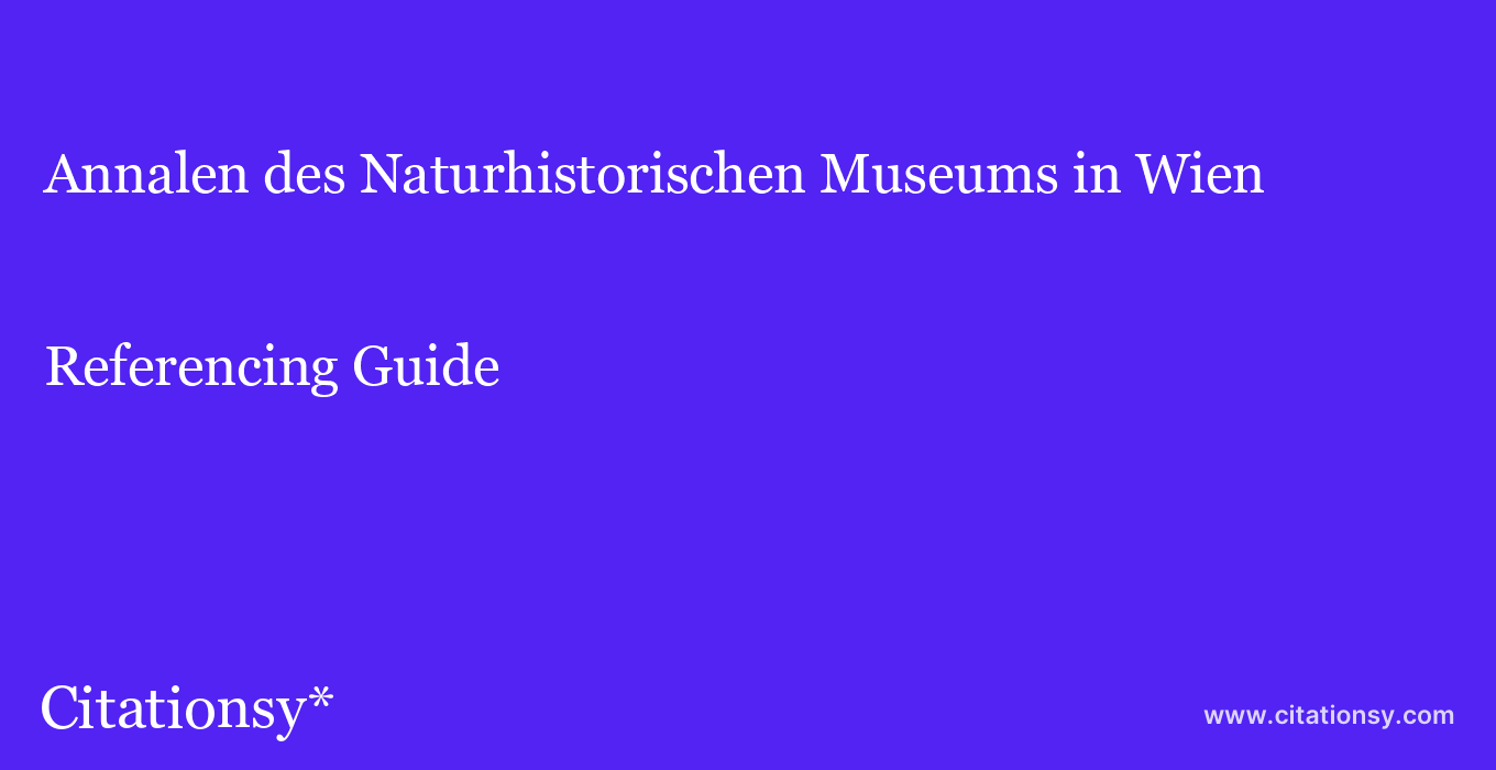 cite Annalen des Naturhistorischen Museums in Wien  — Referencing Guide